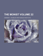 The Monist Volume 22