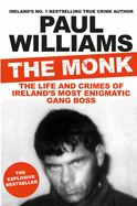 The Monk: The Life and Crimes of Ireland's Most Enigmatic Gang Boss