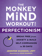 The Monkey Mind Workout for Perfectionism: Break Free from Anxiety and Build Self-Compassion in 30 Days!