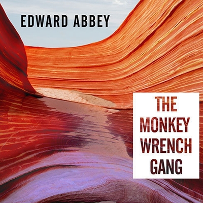 The Monkey Wrench Gang - Abbey, Edward, and Kramer, Michael (Read by), and Brinkley, Douglas (Introduction by)