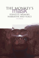 The Monkey's Mask: Identity, Memory, Narrative and Voice