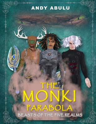 The MONKI Parabola - Beasts of The Five Realms - Abulu, Andrew I