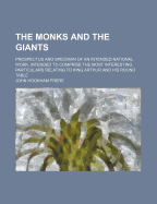 The Monks and the Giants: Prospectus and Speciman of an Intended National Work, Intended to Comprise the Most Interesting Particulars Relating to King Arthur and His Round Table - Frere, John Hookham