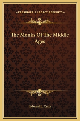 The Monks of the Middle Ages - Cutts, Edward L