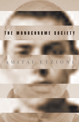 The Monochrome Society - Etzioni, Amitai