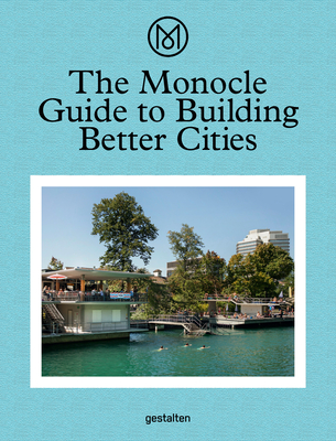 The Monocle Guide to Building Better Cities - Monocle