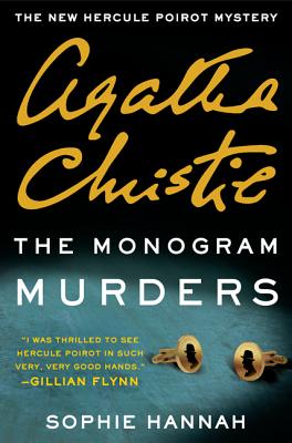 The Monogram Murders: A New Hercule Poirot Mystery - Hannah, Sophie, and Christie, Agatha