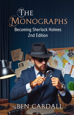 The Monographs: Becoming Sherlock Holmes - Cardall, Ben