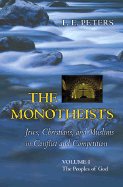 The Monotheists: Jews, Christians, and Muslims in Conflict, Volumes I and II: Two-Volume Slipcase Set