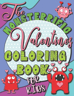 The MONS-TERRIFIC Valentines Coloring Book for Kids: A Fun Valentines Day Coloring Book of Cute Monsters for Boys and Girls