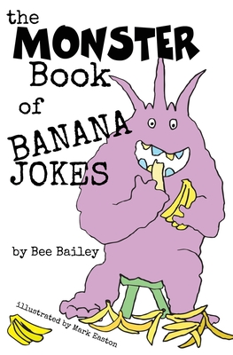 The Monster Book of Banana Jokes - Bailey, Bee