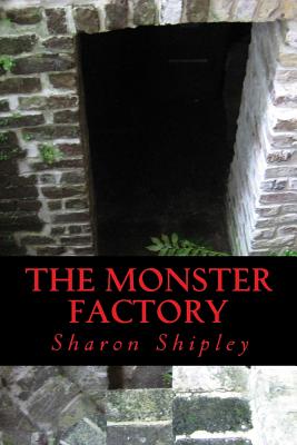 The Monster Factory - Shipley, Sharon a