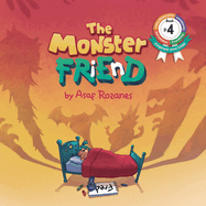 The Monster Friend: Help Children and Parents Overcome Their Fears. (Bedtimes Story Fiction Children's Picture Book Book 4): Face Your Fears and Make Friends with Your Monsters