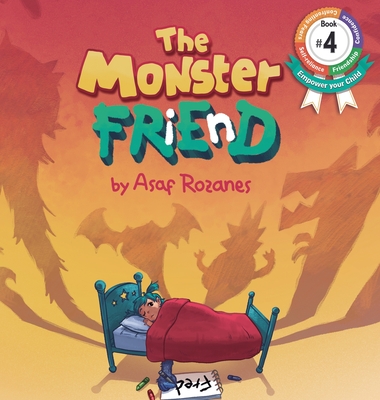 The Monster Friend: Help Children and Parents Overcome their Fears. (Bedtimes Story Fiction Children's Picture Book Book 4): Face your fears and make friends with your monsters - Rozanes, Asaf