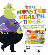 The Monster Health Book: A Guide to Eating Healthy, Being Active & Feeling Great for Monsters & Kids!