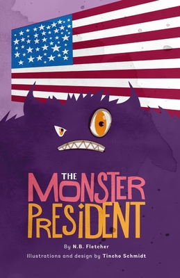 The Monster President - Fletcher, N B