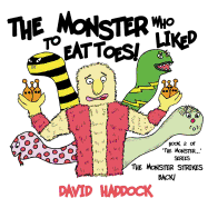 The Monster Strikes Back! - Book 2 of 'The Monster who liked to eat toes!' series - Haddock, David