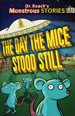 The Monstrous Stories: Day the Mice Stood Still - Harrison, Paul, and Williams, Sam (Creator)