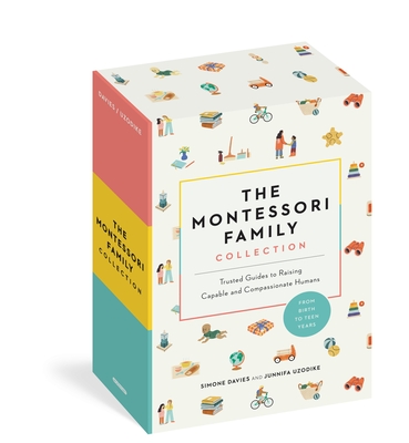 The Montessori Family Collection (Boxed Set): Trusted Guides to Raising Capable and Compassionate Humans - Davies, Simone, and Uzodike, Junnifa