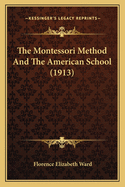 The Montessori Method and the American School (1913)