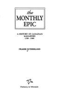 The monthly epic : a history of Canadian magazines, 1789-1989