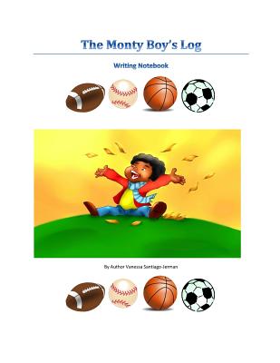 The Monty's Boy log, Writing Notebook: A boys Writing Notbook - Santiago-Jerman, Vanessa