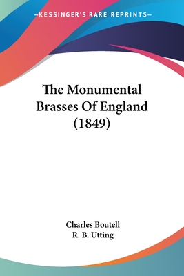 The Monumental Brasses Of England (1849) - Boutell, Charles