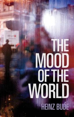 The Mood of the World - Bude, Heinz, and Garnett, Simon (Translated by)