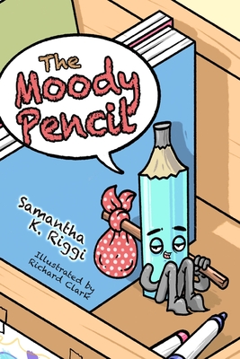 The Moody Pencil - Riggi, Samantha K