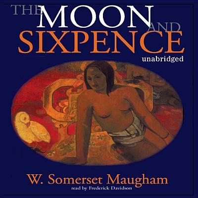 The Moon and Sixpence - Maugham, W Somerset, and Davidson, Frederick (Read by)