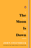 The Moon Is Down: A Play in Two Parts