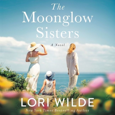 The Moonglow Sisters Lib/E - Wilde, Lori, and Schnaubelt, Teri (Read by)