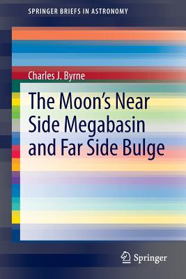 The Moon's Near Side Megabasin and Far Side Bulge - Byrne, Charles