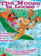 The Moose Is Loose: The Adventures of an Andirondack Moose and the Wiggletoes Family
