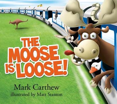 The Moose is Loose! - Carthew, Mark