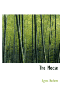 The Moose - Herbert, Agnes