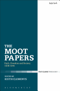 The Moot Papers: Faith, Freedom and Society 1938-1944