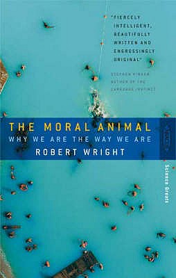 The Moral Animal: Why We Are The Way We Are - Wright, Robert