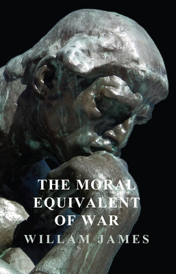 The Moral Equivalent of War - James, William, Dr.