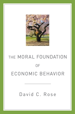 The Moral Foundation of Economic Behavior - Rose
