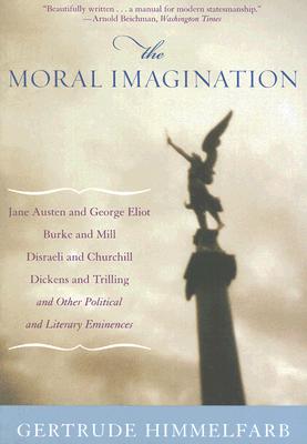 The Moral Imagination: From Edmund Burke to Lionel Trilling - Himmelfarb, Gertrude