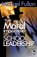 The Moral Imperative of School Leadership - Fullan, Michael (Editor)