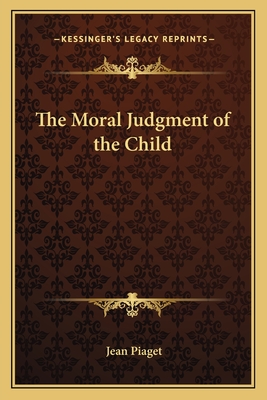 The Moral Judgment of the Child - Piaget, Jean Jean