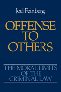 The Moral Limits of the Criminal Law: Volume 2: Offense to Others