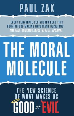 The Moral Molecule: the new science of what makes us good or evil - J. Zak, Paul