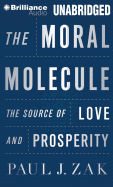The Moral Molecule: The Source of Love and Prosperity - Zak, Paul J, PhD (Read by)