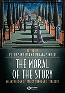 The Moral of the Story: An Anthology of Ethics Through Literature