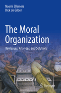 The Moral Organization: Key Issues, Analyses, and Solutions