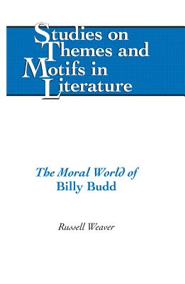 The Moral World of Billy Budd - Daemmrich, Horst, and Weaver, Russell