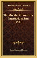 The Morals of Economic Internationalism (1920)